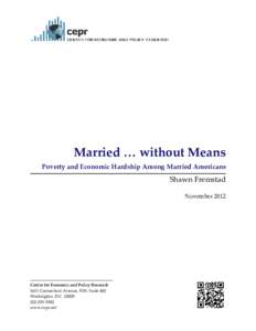 Married … without Means Poverty and Economic Hardship Among Married Americans Shawn Fremstad November 2012