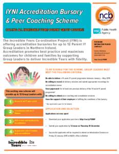 IYNI Accreditation Bursary & Peer Coaching Scheme CALLING ALL INCREDIBLE YEARS PARENT GROUP LEADERS! The Incredible Years Co-ordination Project (IYNI) is offering accreditation bursaries for up to 12 Parent IY