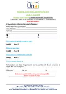 ASSEMBLEE GENERALE ORDINAIRE 2015 Jeudi 16 Juin 2016 Bulletin d’inscription (1 bulletin à compléter par personne) A retourner à UNAI (10 rue Saint Paul – 87000 LIMOGES – ) Avant le 8 juin 2016