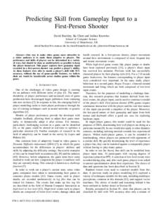 Predicting Skill from Gameplay Input to a First-Person Shooter David Buckley, Ke Chen and Joshua Knowles School of Computer Science University of Manchester, UK ; ; j.kno