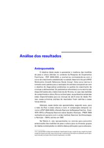 Análise dos resultados Antropometria O objetivo desta seção é apresentar a mediana das medidas de peso e altura aferidas no contexto da Pesquisa de Orçamentos Familiares - POF[removed], e analisá-las contrastando-