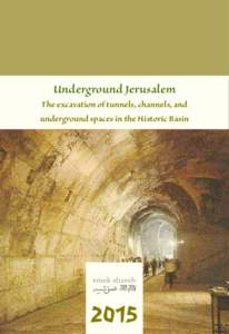 Siloam / City of David / Temple Mount / Neighbourhoods of Jerusalem / David / Silwan / Western Wall Tunnel / Old City / Siloam tunnel / The Western Wall Heritage Foundation / Gihon Spring / Pool of Siloam