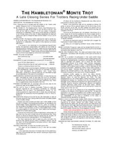 T HE H AMBLETONIAN ® M ONTE T ROT A Late Closing Series For Trotters Racing Under Saddle OWNED & SPONSORED BY: The Meadowlands Racetrack LLC. SERVICED BY: The Hambletonian Society, Inc. FOR: Three-year-old to fourteen-y