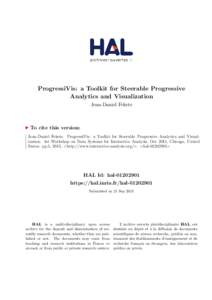 ProgressiVis: a Toolkit for Steerable Progressive Analytics and Visualization Jean-Daniel Fekete To cite this version: Jean-Daniel Fekete. ProgressiVis: a Toolkit for Steerable Progressive Analytics and Visualization. 1s