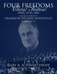 Four Freedoms  Choral Festival April 22-24, 2016 A Musical Tribute to
