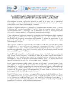 LA APERTURA DEL PRESUPUESTO EN MÉXICO AMPLÍA LAS OPCIONES DE CUIDADO EN LA SALUD PARA LAS MADRES Con demasiada frecuencia la alegría que acompaña la llegada de un nuevo bebé es trágicamente interrumpida para muchas