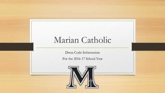Marian Catholic Dress Code Information For theSchool Year Marian Catholic’s Dress Code The dress code at Marian Catholic High School reflects the social and Christian