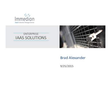 ENTERPRISE    IAAS	
  SOLUTIONS	
   Brad	
  Alexander	
  