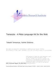 Tamacola - A Meta Language Kit for the Web  Takashi Yamamiya, Yoshiki Ohshima This paper was presented at the Workshop on Self-sustainign Systems (S3)2010, The University of Tokyo, Japan, September 27-28, 2010, ACM Digit