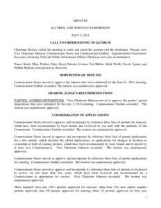 MINUTES ALCOHOL AND TOBACCO COMMISSION JULY 5, 2011 CALL TO ORDER/NOTING OF QUORUM Chairman Huskey called the meeting to order and noted the quorum and the attendance. Present were Vice Chairman Johnson, Commissioner Stu