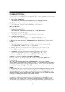 Computer Networks A group of two or more computer systems linked together. There are many [types] of computer networks:  Peer To Peer (workgroups) The computers are connected by a network, however, there is NOT a Serv