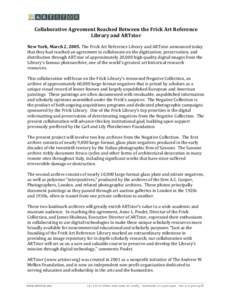 Collaborative Agreement Reached Between the Frick Art Reference Library and ARTstor New York, March 2, 2005. The Frick Art Reference Library and ARTstor announced today that they had reached an agreement to collaborate o