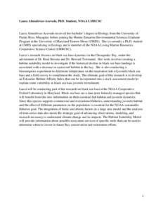 Laura Almodóvar-Acevedo, PhD. Student, NOAA LMRCSC  Laura Almodóvar-Acevedo received her bachelor’s degree in Biology from the University of Puerto Rico, Mayagüez before joining the Marine Estuarine Environmental Sc