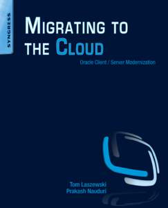 Migrating to the Cloud Oracle Client/Server Modernization Tom Laszewski Prakash Nauduri