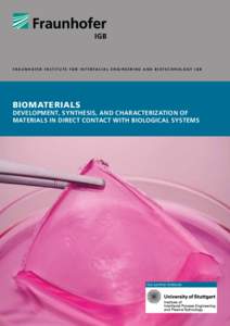 F r a u n h o f e r In s t i t u t e f o r In t e r f a c i a l En g i n e e r i n g a nd B i o t e c h n o l o g y IGB  Biomaterials Development, synthesis, and characterization of materials in direct contact with biolo