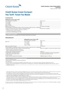 Private Banking & WEALTH MANAGEMENT Switzerland Status as of April 1, 2015 Credit Suisse Invest Compact Fee Tariff: Ticket Fee Model