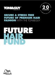 SECURE A STRESS FREE FUTURE OF PREMIUM HAIR FASHION WITH THE TONI&GUY FUTURE HAIR