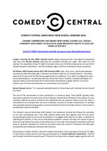 COMEDY CENTRAL ANNOUNCES NEW RUSSELL HOWARD DEAL CHANNEL COMMISSIONS TWO BRAND-NEW SHOWS, AQUIRES FULL ‘RUSSELL HOWARD’S GOOD NEWS’ CATALOGUE & GAINS BROADCAST RIGHTS TO FOUR LIVE STAND-UP SPECIALS CLICK TO TWEET:@
