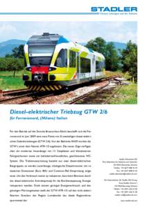 Diesel-elektrischer Triebzug GTW 2/6 für Ferrovienord, (Milano) Italien Für den Betrieb auf der Strecke Brescia-Iseo-Edolo beschafft sich die Ferrovienord im Juni 2009 eine neue Flotte von 8 zweiteiligen diesel-elektrischen Gelenktriebwagen (GTW[removed]Von der Behörde ANSF wurden die