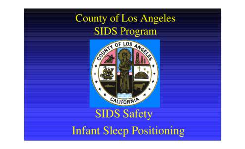 County of Los Angeles SIDS Program SIDS Safety Infant Sleep Positioning