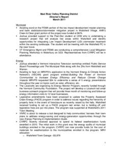 Mad River Valley Planning District Directorʼs Report March 2011 Municipal  Awaiting word on the FEMA portion of the low impact development master planning and bank stabilization/stormwater mitigation project in Waits