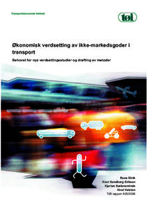 Økonomisk verdsetting av ikke-markedsgoder i transport Behovet for nye verdsettingsstudier og drøfting av metoder Rune Elvik Knut Sandberg Eriksen