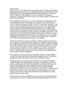 Good morning. My name is Dr. Sarah Janssen and I am speaking here on behalf of the Natural Resources Defense Council. I am a physician and have an appointment at UCSF in the Department of Occupational and Environmental M