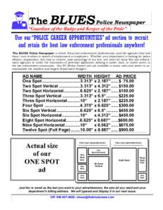 The BLUES Police Newspaper  “Guardian of the Badge and Keeper of the Pride” Use our “POLICE CAREER OPPORTUNITIES” ad section to recruit and retain the best law enforcement professionals anywhere!