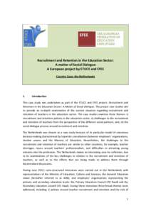 Recruitment and Retention in the Education Sector: A matter of Social Dialogue A European project by ETUCE and EFEE Country Case: the Netherlands  1.