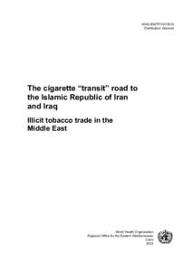 WHO-EM/TFI/011/E/G Distribution: General The cigarette “transit” road to the Islamic Republic of Iran and Iraq