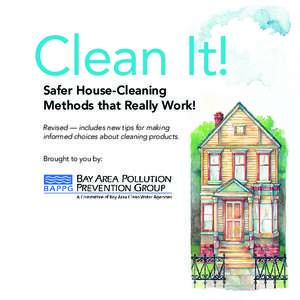 Clean It! Safer House-Cleaning Methods that Really Work! Revised — includes new tips for making informed choices about cleaning products.