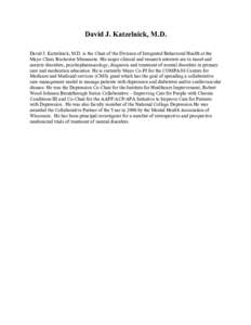 David J. Katzelnick, M.D. David J. Katzelnick, M.D. is the Chair of the Division of Integrated Behavioral Health at the Mayo Clinic Rochester Minnesota. His major clinical and research interests are in mood and anxiety d