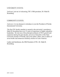 UNIVERSITY EVENTS: And now, join me in welcoming, FIU’s fifth president, Dr. Mark B. Rosenberg. COMMUNITY EVENTS: And now, it is my pleasure to introduce to you the President of Florida