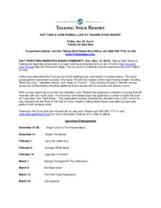 HOT TUNA & LEON RUSSELL LIVE AT TALKING STICK RESORT Friday, Jan. 24, 8 p.m. Tickets On Sale Now To purchase tickets, visit the Talking Stick Resort Box Office, call[removed], or visit www.Ticketmaster.com. SALT RI
