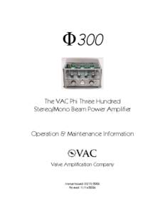 F300 The VAC Phi Three Hundred Stereo/Mono Beam Power Amplifier Operation & Maintenance Information  Valve Amplification Company