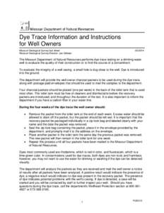 Dye Trace Information and Instructions for Well Owners Missouri Geological Survey fact sheet Missouri Geological Survey Director: Joe Gillman[removed]