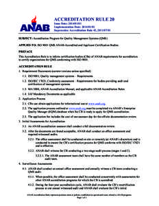 ACCREDITATION RULE 20 Issue Date: Implementation Date: Supersedes: Accreditation Rule 42, SUBJECT: Accreditation Program for Quality Management Systems (QMS) APPLIES TO: ISO 9001 QMS ANAB