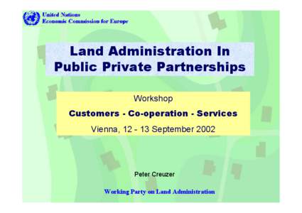 Land Administration In Public Private Partnerships Workshop Customers - Co-operation - Services Vienna, [removed]September 2002