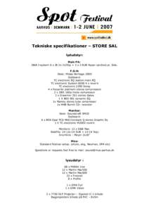 Tekniske specifikationer – STORE SAL lydudstyr: Main PA: D&B J-system 6 x J8 2x J12Top + 3 x J-SUB Hyper cardioid pr. Side. F.O.H: Desk: Midas Heritage 2000