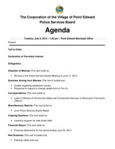 The Corporation of the Village of Point Edward Police Services Board Agenda Tuesday, July 9, 2013 – 1:00 pm – Point Edward Municipal Office Present: