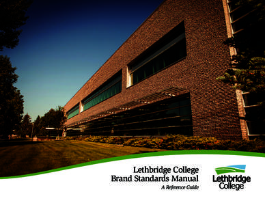 Lethbridge College Brand Standards Manual A Reference Guide Contents I.
