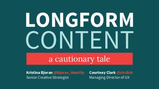 LONGFORM  CONTENT a cautionary tale  Kristina Bjoran @bjoran_identity