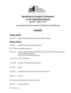 Workshop on Surgical Techniques in the Laboratory Mouse April 28th – May 4th, 2013 For more information, please contact Erin McDevitt, [removed]  Schedule