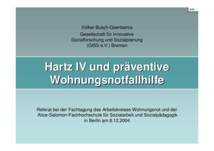 Volker Busch-Geertsema Gesellschaft für innovative Sozialforschung und Sozialplanung (GISS e.V.) Bremen  Hartz IV und präventive