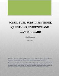 FOSSIL FUEL SUBSIDIES: THREE QUESTIONS, EVIDENCE AND WAY FORWARD Dipak Dasgupta May 21, 2013