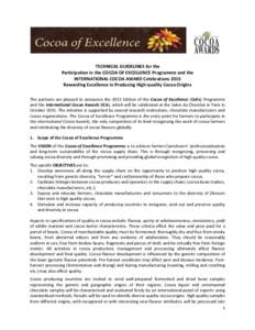 TECHNICAL GUIDELINES for the Participation in the COCOA OF EXCELLENCE Programme and the INTERNATIONAL COCOA AWARD Celebrations 2015 Rewarding Excellence in Producing High-quality Cocoa Origins The partners are pleased to