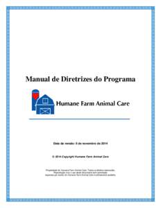 Manual de Diretrizes do Programa  Data da versão: 6 de novembro de 2014 © 2014 Copyright Humane Farm Animal Care