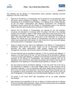 FINAL - City of North Bay Official Plan Appendix D The following are the Ministry of Transportations policy guidance regarding provincial highways in the City of North Bay: •