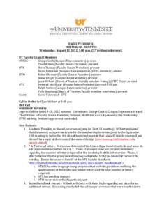   FACULTY	
  COUNCIL	
   MEETING	
  30	
  -­‐	
  MINUTES	
   Wednesday,	
  August	
  15	
  2012,	
  3:00	
  p.m.	
  CST	
  (videoconference).	
   	
   UT	
  Faculty	
  Council	
  Members	
  	
  