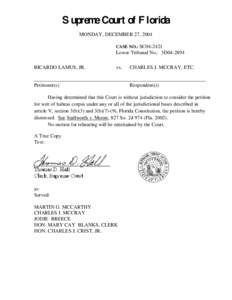 Supreme Court of Florida MONDAY, DECEMBER 27, 2004 CASE NO.: SC04-2421 Lower Tribunal No.: 3D04-2894 RICARDO LAMUS, JR.